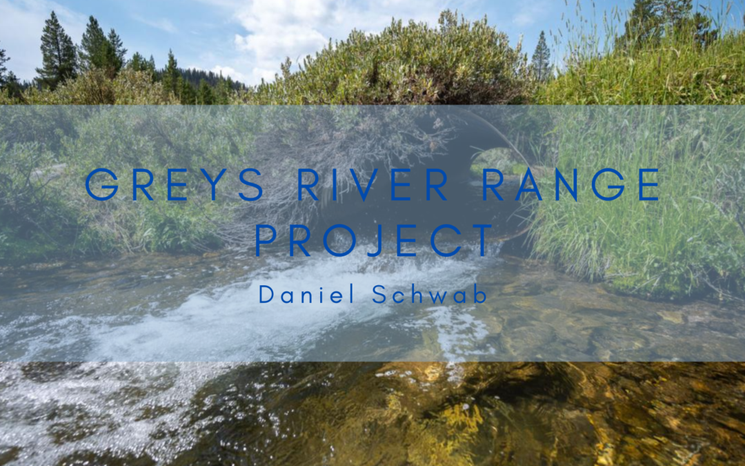 Greys River Range Project Daniel Schwab Wyoming